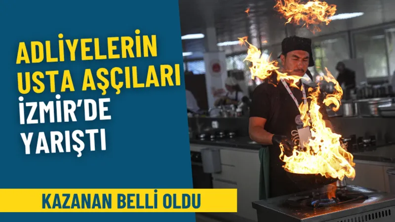 Adliye Aşçıları İzmir'de Yarıştı! Ege Lezzetleri Damga Vurdu