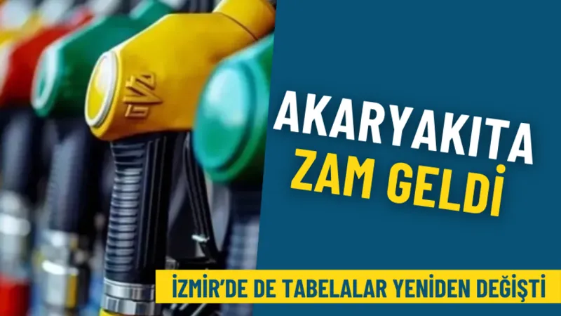 Akaryakıta zam geldi: İzmir’de de tabelalar yeniden değişti