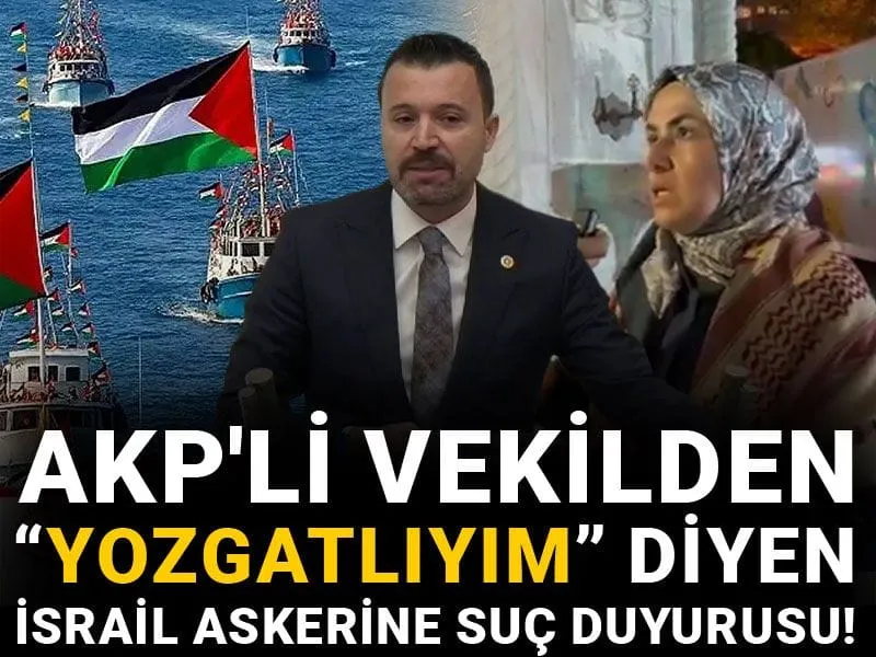 AKP'li Vekilden İsrail Askerine Şok Suçlama: Yozgatlı mı?