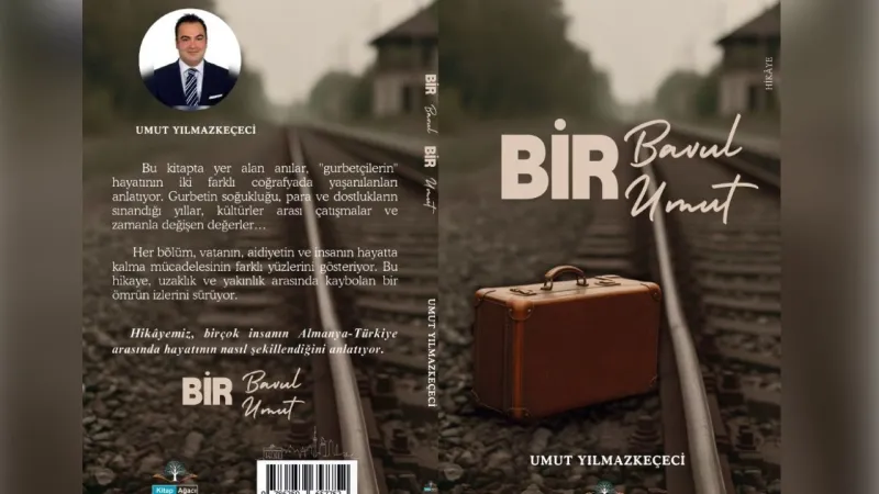 Almanya-Türkiye arasında yaşanan hayatlar bu kitapta can buldu: Bir Bavul Bir Umut