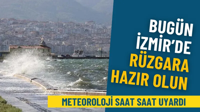 İzmir'de Fırtına Alarmı! Meteoroloji'den Kritik Uyarı Geldi!