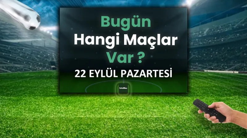 22 Eylül Maçları: Süper Lig'de Bugün Hangi Devler Sahada?