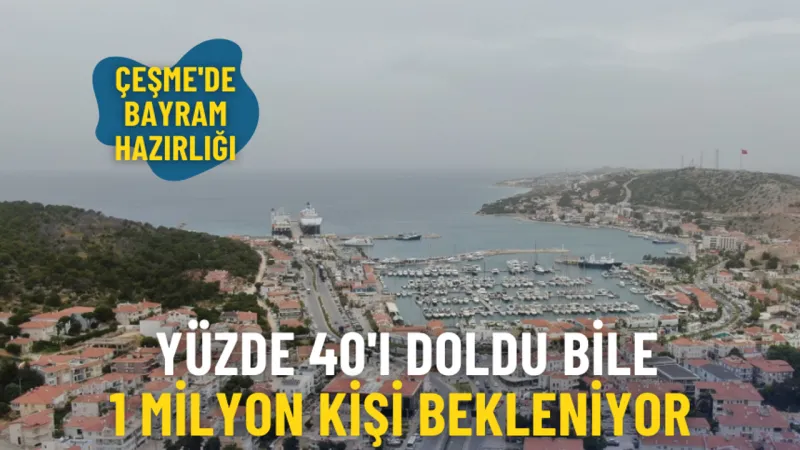 Çeşme'de bayram hazırlığı: Yüzde 40'ı doldu bile, 1 milyon kişi bekleniyor