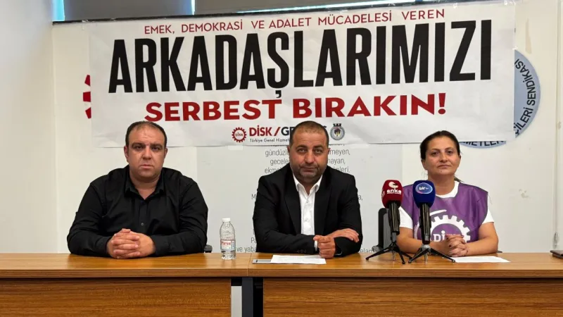 DİSK'ten Şok Tutuklama Tepkisi: Mesaj Kime Veriliyor?