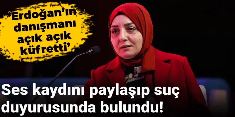‘Erdoğan’ın danışmanı açık açık küfretti’ : Ses kaydını paylaşıp suç duyurusunda bulundu!