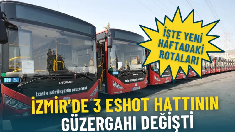 İzmir'de ESHOT Hatlarına Şok Değişiklik! İşte Yeni Güzergahlar
