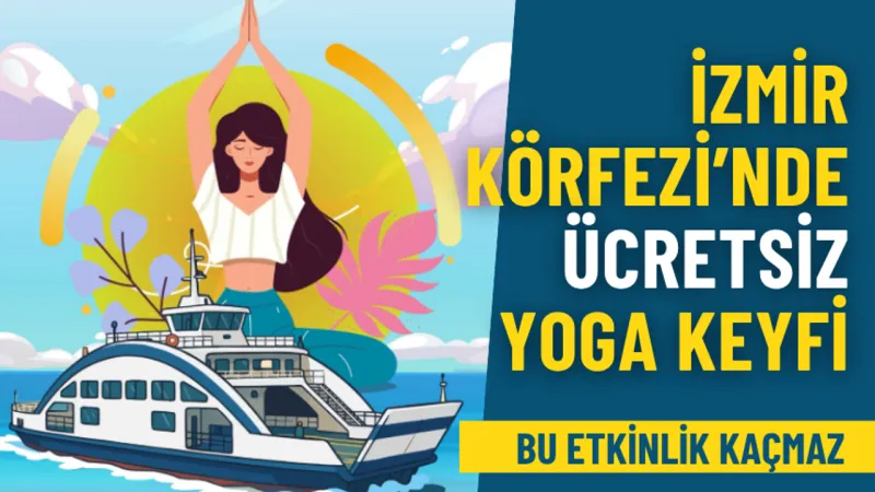 İzmir Büyükşehir ve İZDENİZ'den kaçırılmayacak etkinlik: İzmir Körfezi’nde gün batımı eşliğinde ücretsiz yoga keyfi