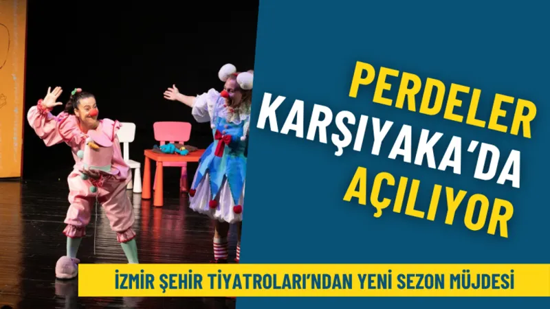 İzmir Şehir Tiyatroları Karşıyaka'da! Yeni Sezon Müjdesi