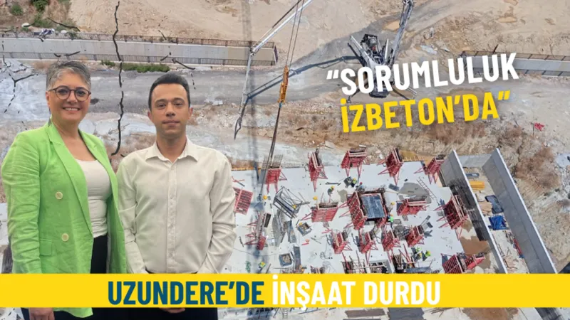 İzmir Uzundere’de inşaat durdu: Sorumluluk İZBETON’da