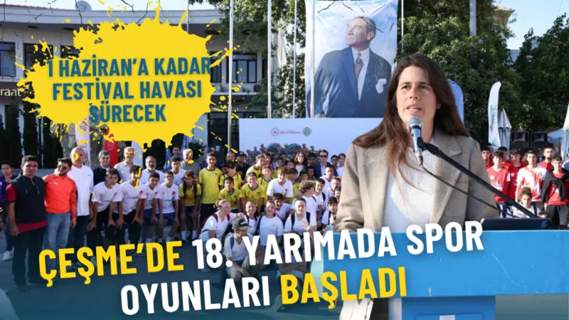 İzmir’de 1 Haziran’a kadar festival havası sürecek: Çeşme 18. Yarımada Spor Oyunları başladı