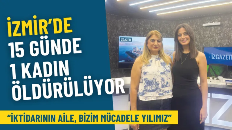 İzmir’de 15 günde 1 kadın öldürülüyor: İktidarının aile bizim mücadele yılımız