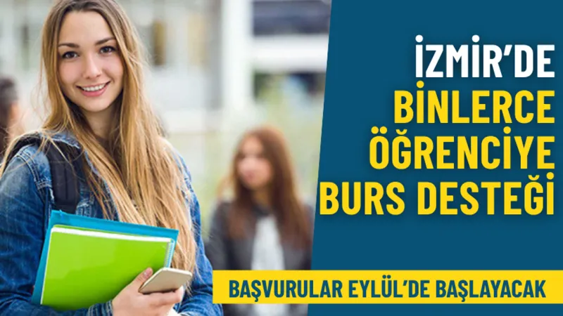 İzmir'de binlerce öğrenciye burs desteği: Başvurular Eylül’de başlayacak