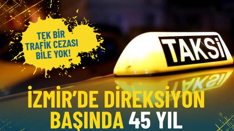 İzmir'de 45 Yıl Ceza Yok! Taksi Şoförü Rekor Kırdı