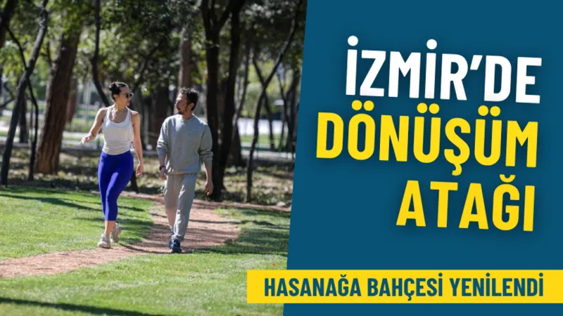 İzmir’de dönüşüm atağı: Hasanağa Bahçesi yenilendi, 82 milyonluk yatırım sürüyor