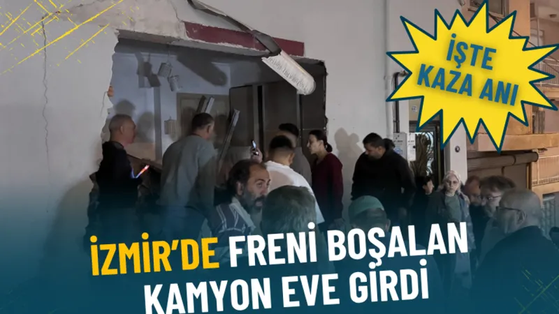 İzmir’de freni boşalan kamyon eve girdi: İşte kaza anı