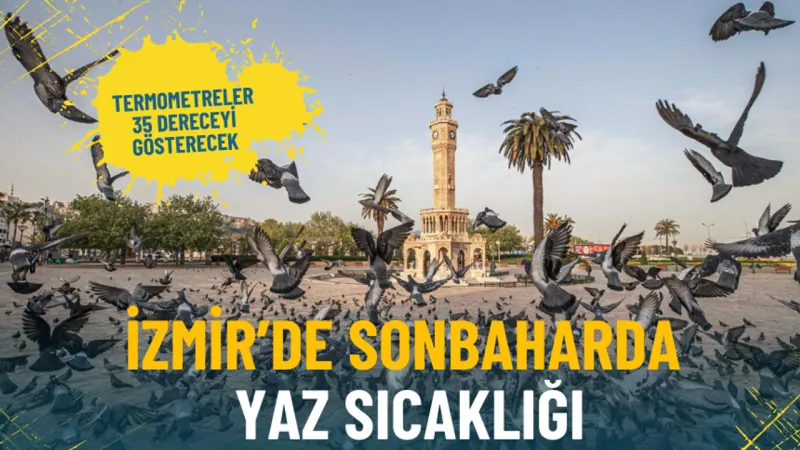 İzmir'de Yaz Geri Döndü! Hava Durumu Şok Etti (35 Derece)