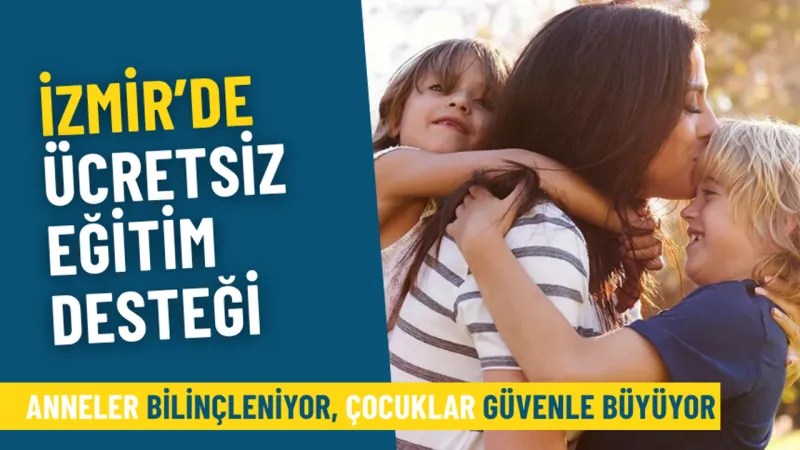 İzmir'de Annelere Müjde! Ücretsiz Eğitim Fırsatı!