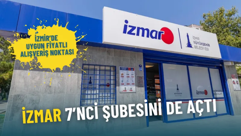İzmir’de uygun fiyatlı alışveriş noktası: İZMAR 7’nci şubesini de açtı