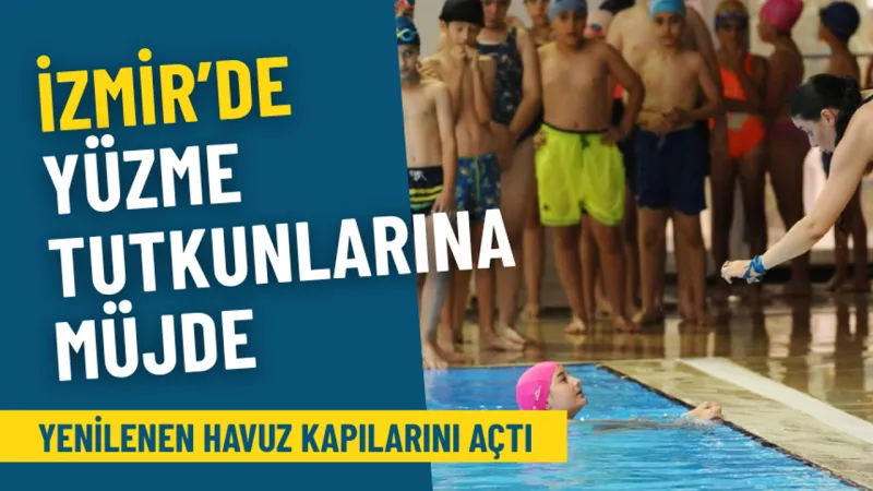 İzmir’de yüzme tutkunlarına müjde: Yenilenen havuz kapılarını açtı
