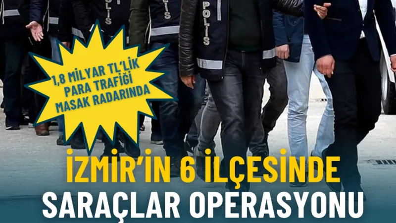 İzmir'de Şok Operasyon! 1.8 Milyar TL'lik Kara Para Aklama Çetesi Çökertildi!