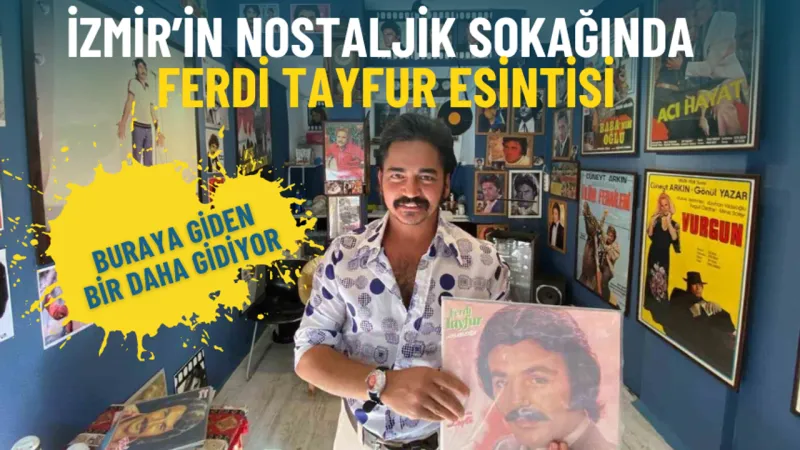 İzmir'de Ferdi Tayfur Rüzgarı! O Sokağa Giden Bir Daha Gidiyor