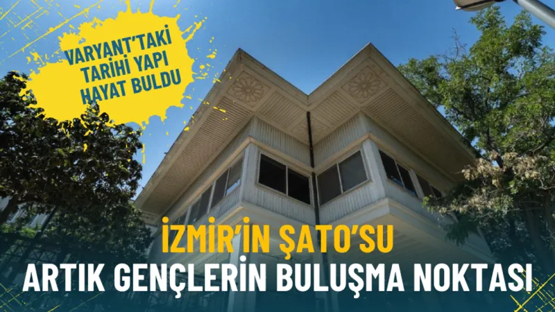 İzmir’in Şato’su artık gençlerin buluşma noktası: Varyant’taki tarihi yapı hayat buldu