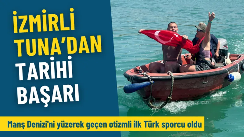 İzmirli Tuna Tunca'dan tarihi başarı: Manş Denizi'ni yüzerek geçen otizmli ilk Türk sporcu oldu