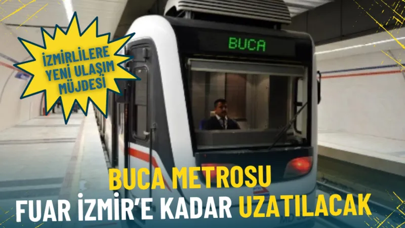 İzmirlilere yeni ulaşım müjdesi: Buca Metrosu Fuar İzmir’e kadar uzatılacak