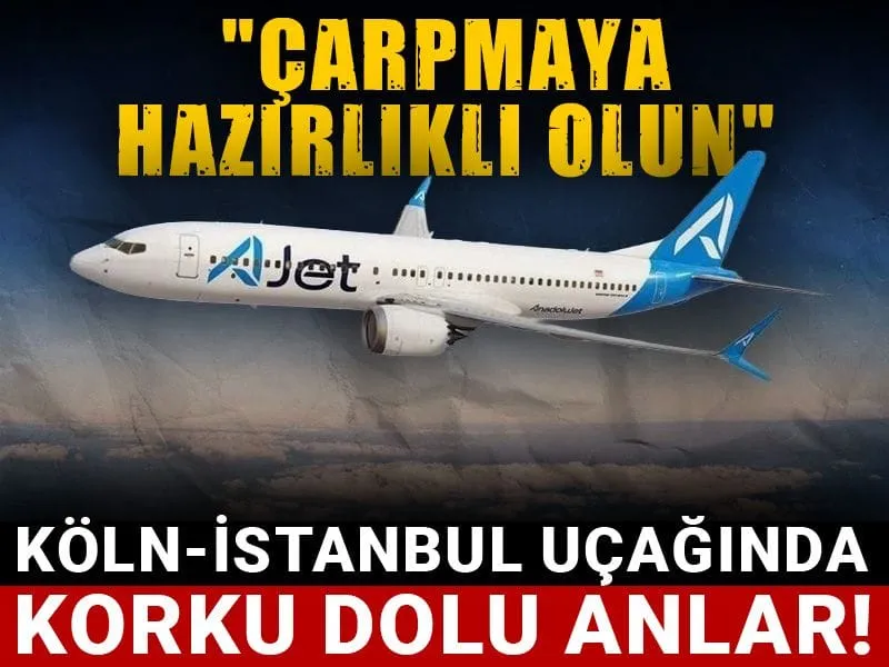 Köln-İstanbul uçağında korku dolu anlar! "Çarpmaya hazırlıklı olun"