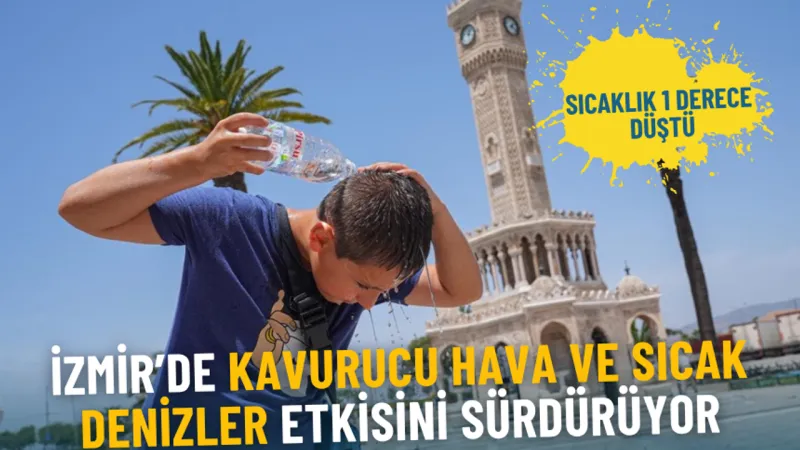 Meteoroloji açıkladı, İzmir’de sıcaklık 1 derece düştü: Ancak kavurucu hava ve sıcak denizler etkisini sürdürüyor