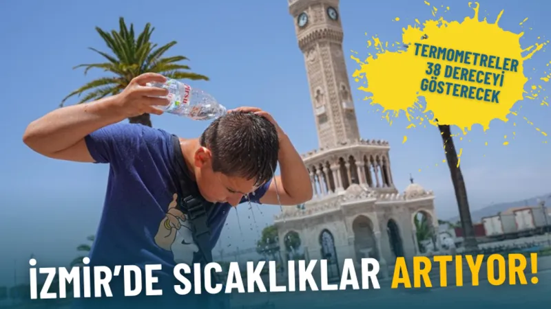 İzmir'de Hava Alarmı! Termometreler 38 Dereceyi Görecek Mi?