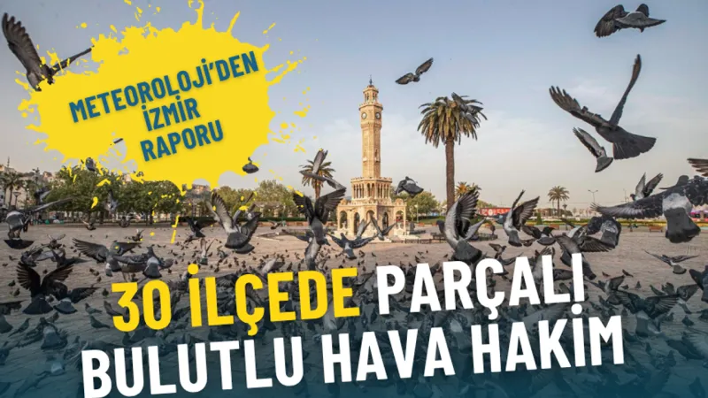 İzmir'e Bulut Çöküyor! Hava Nasıl Olacak? İşte Detaylar