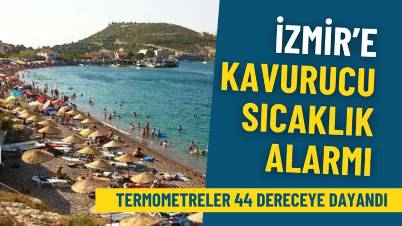 Meteoroloji’den İzmir’e kavurucu sıcaklık alarmı: Termometreler 44 dereceye dayandı, plajlarda yoğunluk arttı