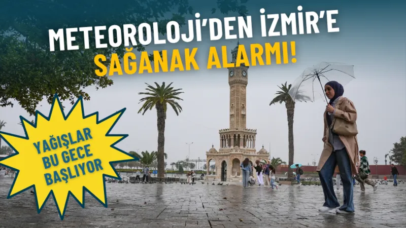 İzmir'e sağanak geliyor! Hava durumu nasıl olacak?