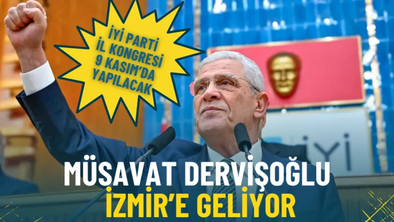 Müsavat Dervişoğlu İzmir'de! İYİ Parti Kongresi'nde Neler Olacak?