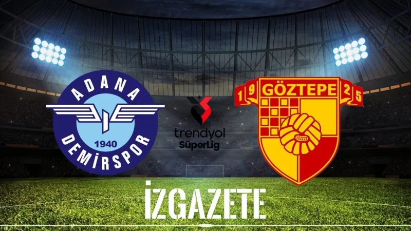 Adana Demirspor Göztepe Maçı: Nefesler Tutuldu! Saat Kaçta?