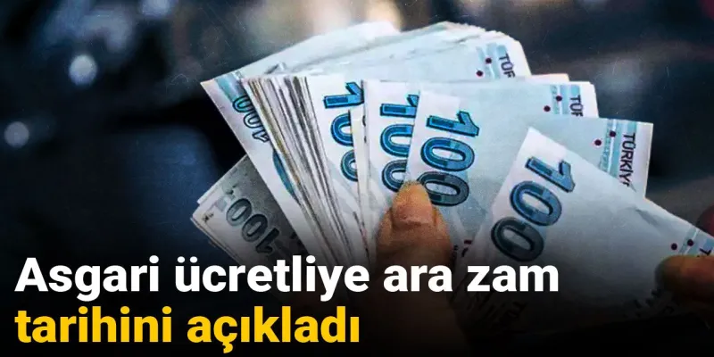 Asgari Ücrete Ara Zam Müjdesi! Tarih Verildi, Kimler Sevinecek?
