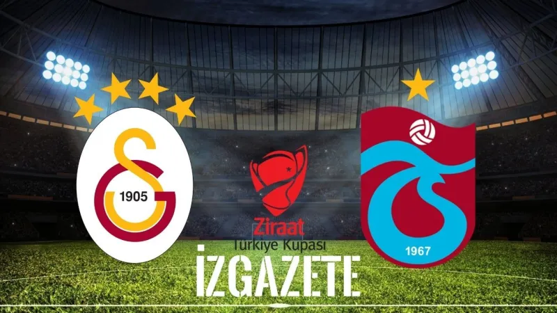 GS-TS Finali: Kupa Maçı Ne Zaman, Saat Kaçta, Hangi Kanalda?