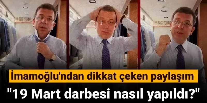 İmamoğlu'ndan Şok Paylaşım: 19 Mart Darbesi Mi?