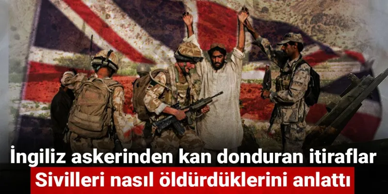 İngiliz Askerinden Şok İtiraflar: Sivilleri Uykularında Mı Öldürdüler?