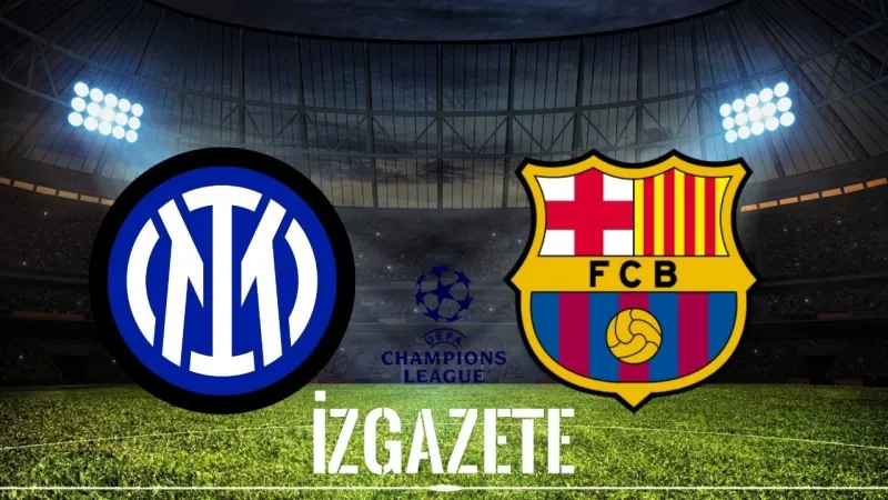 Inter Barcelona Maçı: Final Bileti İçin Nefesler Tutuldu!