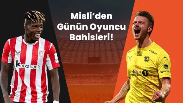 Nico Williams'tan Gol Şov! Misli'den Günün Oyuncu Bahisleri