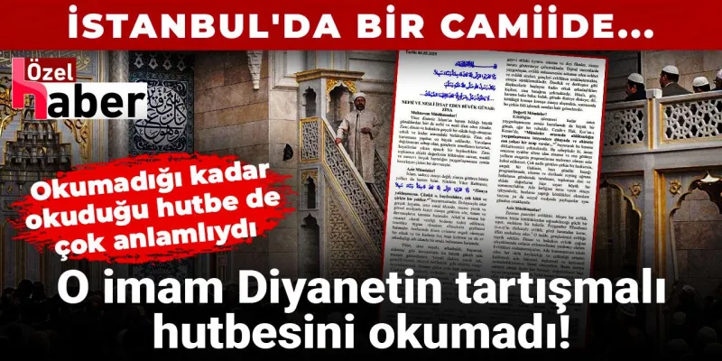 İstanbul'da İmamdan Diyanet'e Hutbe Şoku! O Hutbeyi Neden Okumadı?