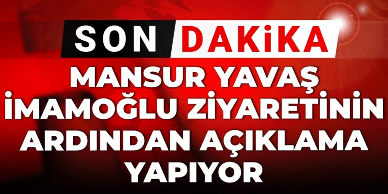Son dakika | Mansur Yavaş, İmamoğlu ziyaretinin ardından açıklama yapıyor