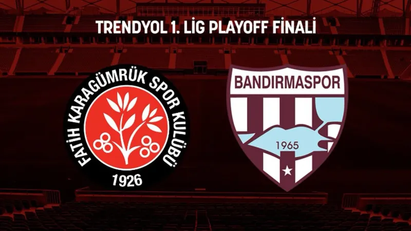Süper Lig'e yükselecek son takım belli oluyor: Fatih Karagümrük - Bandırmaspor