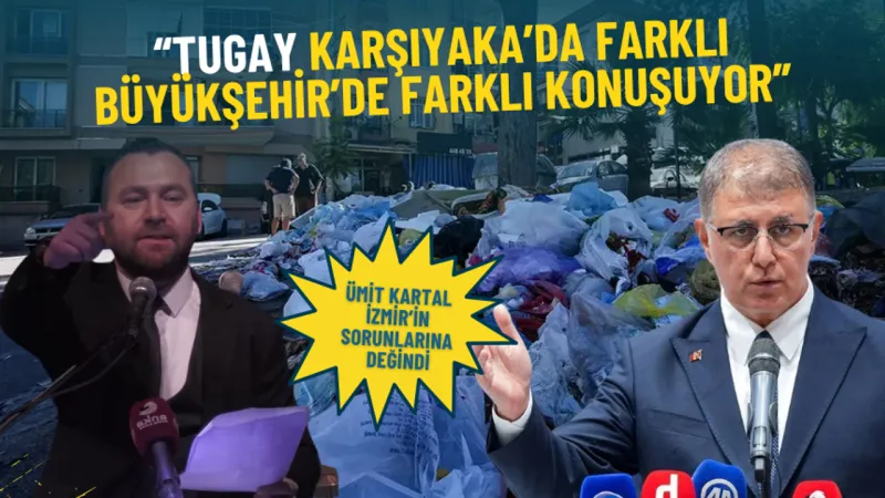 İzmir Çöp Krizinde Şok İddia! Tugay'dan Çark mı Etti?