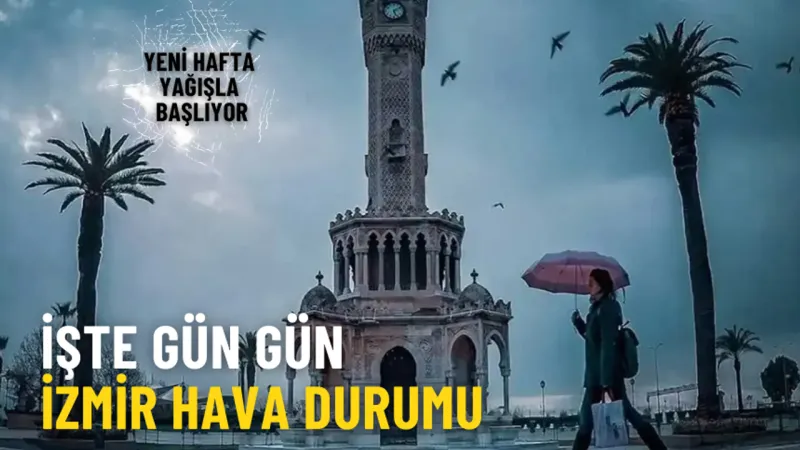 Yeni hafta yağışla başlıyor: İşte gün gün İzmir hava durumu
